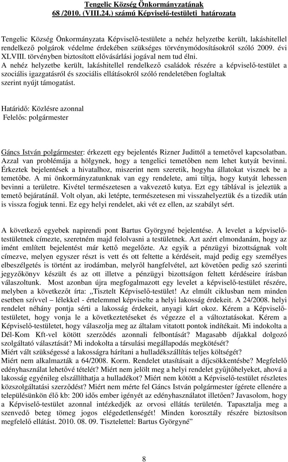 szóló 2009. évi XLVIII. törvényben biztosított elıvásárlási jogával nem tud élni.