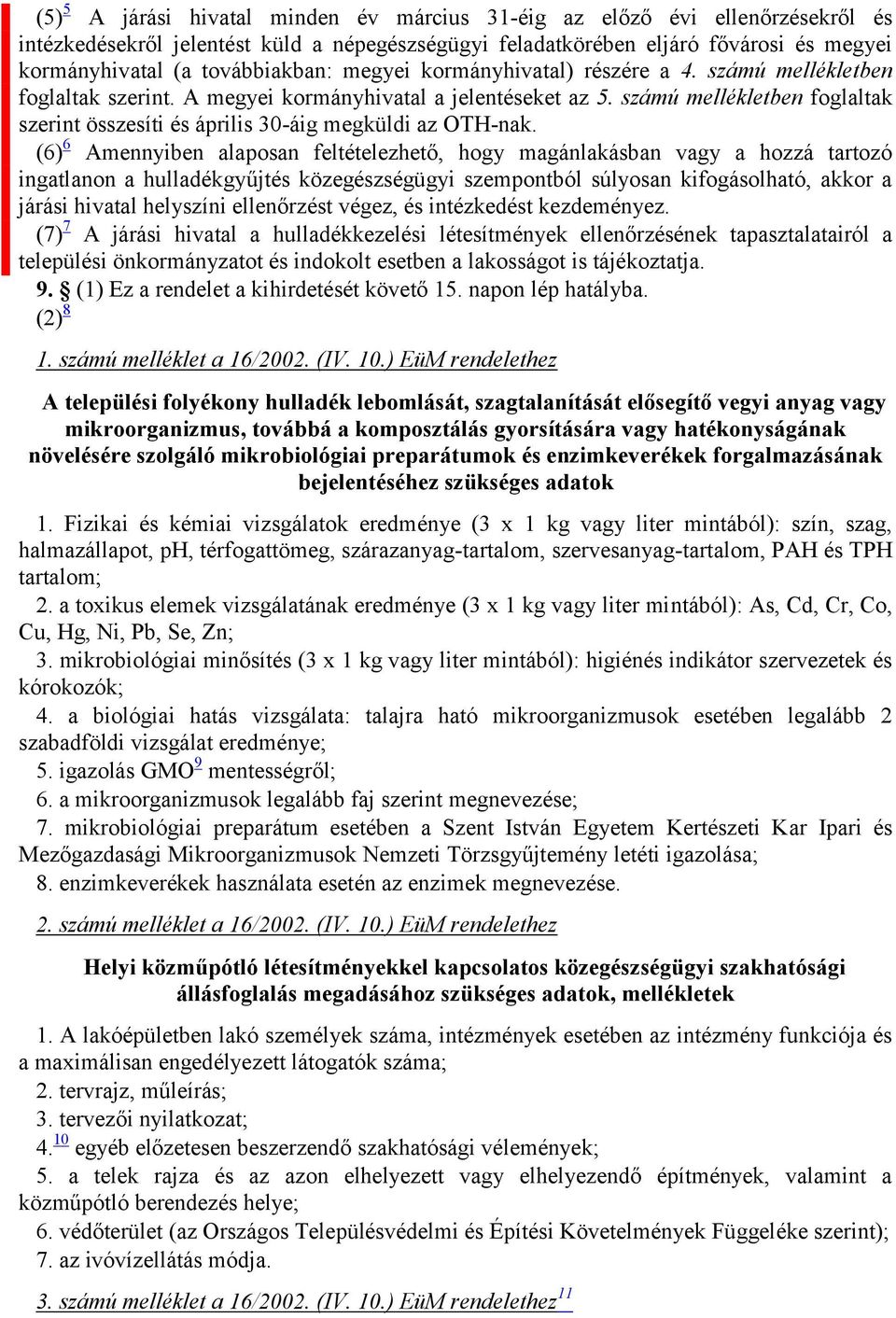 számú mellékletben foglaltak szerint összesíti és április 30-áig megküldi az OTH-nak.