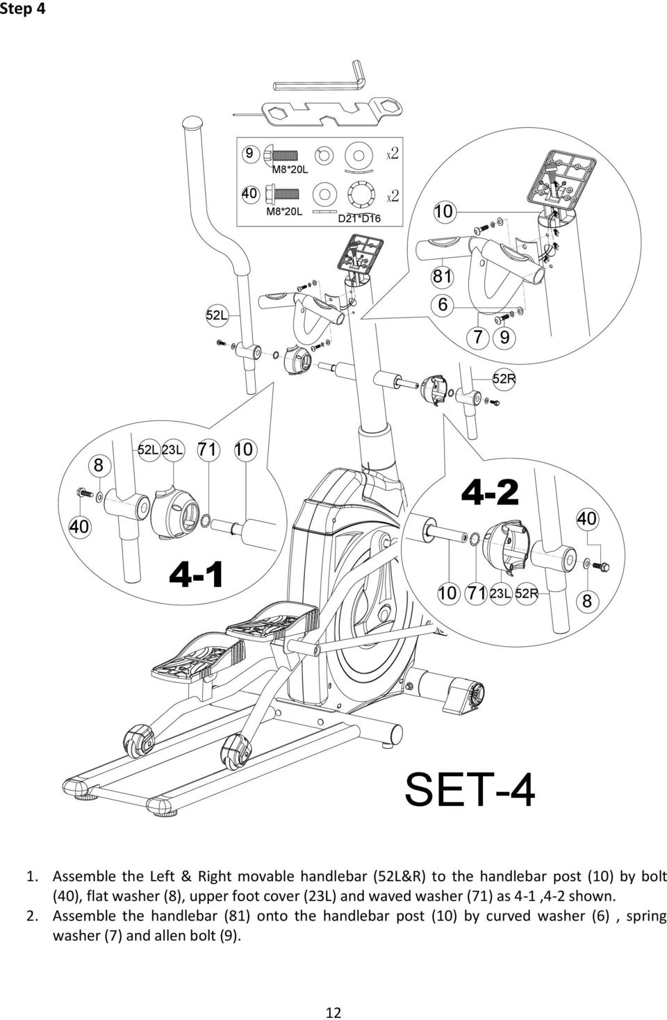 flat washer (8), upper foot cover (23L) and waved washer (1) as 4-1,4-2 shown. 2.
