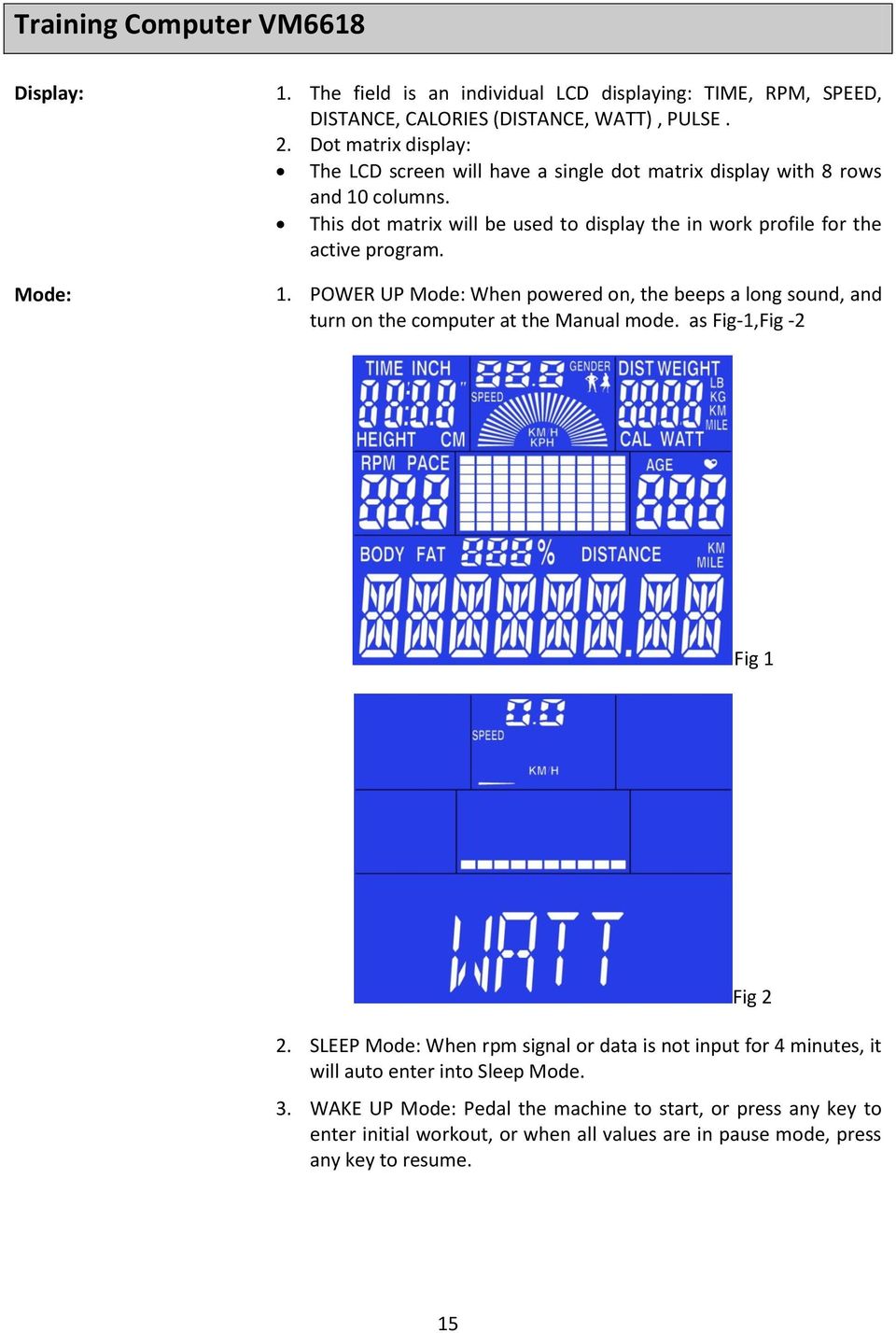 This dot matrix will be used to display the in work profile for the active program. 1.