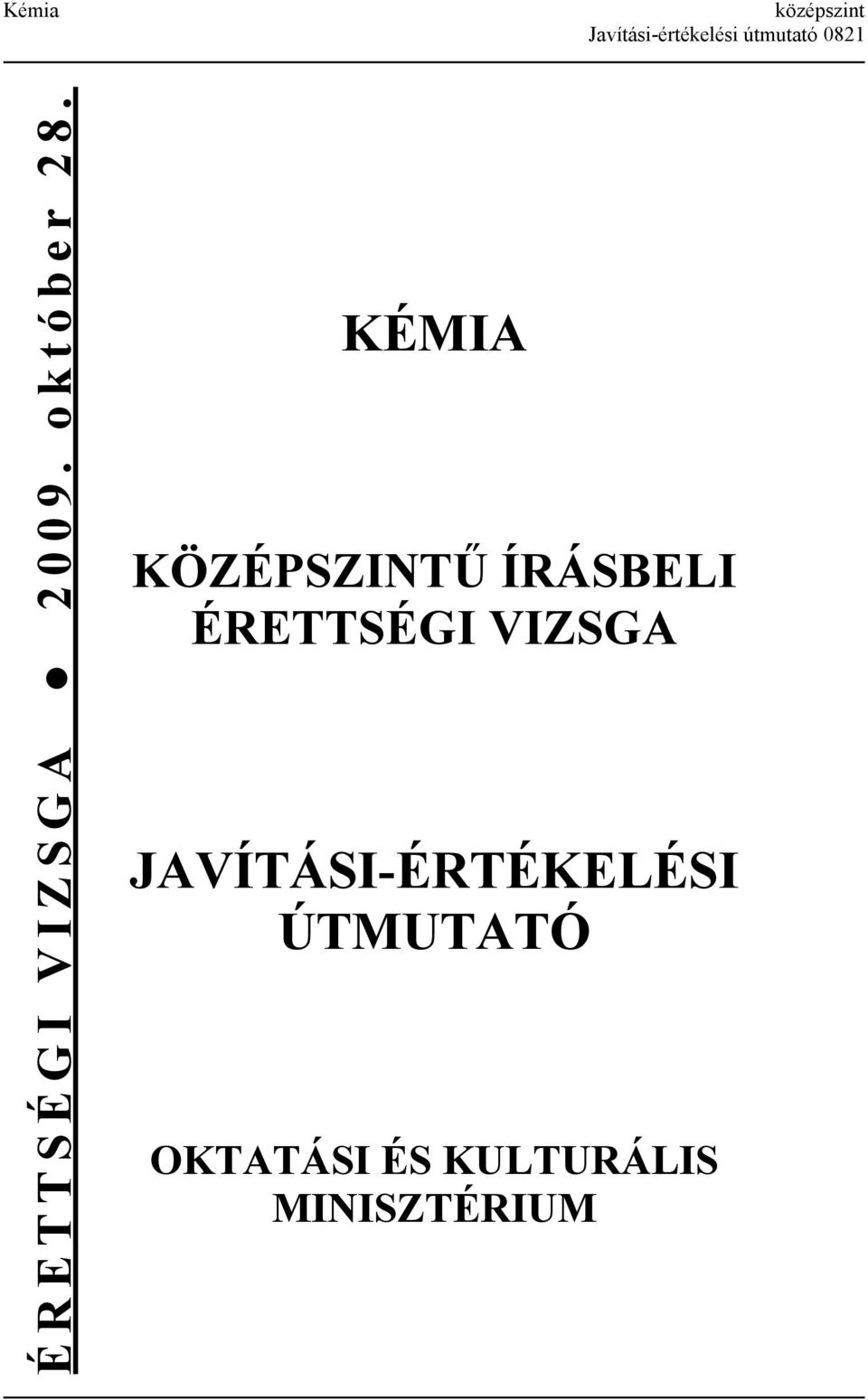 KÉMIA KÖZÉPSZINTŰ ÍRÁSBELI ÉRETTSÉGI