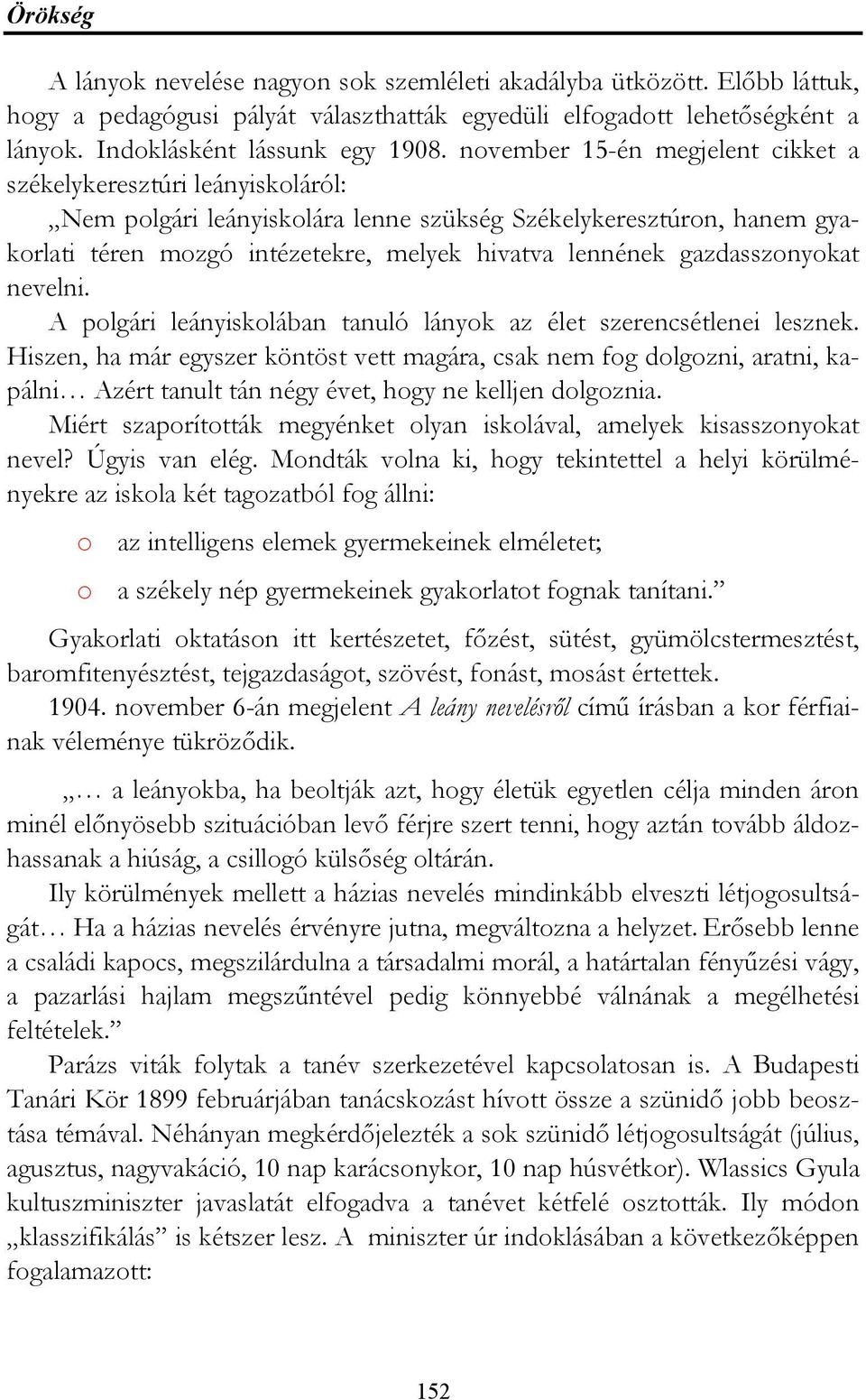 gazdasszonyokat nevelni. A polgári leányiskolában tanuló lányok az élet szerencsétlenei lesznek.