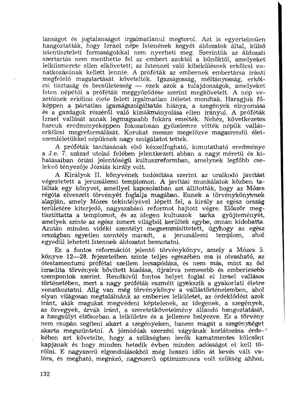 A próféták az embernek embertársa iránti megfelelő magatartását követelték.