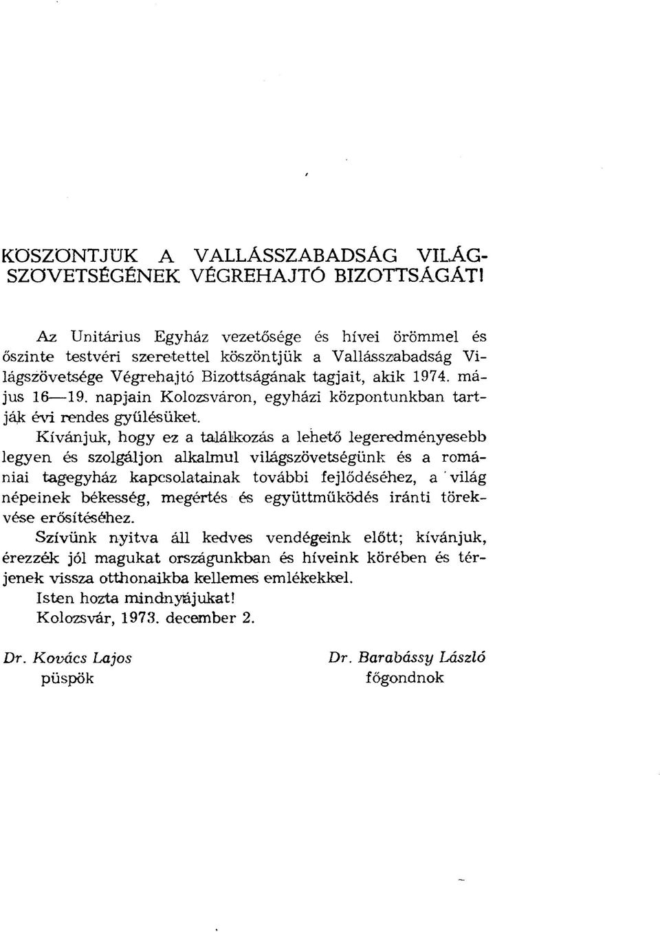 napjain Kolozsváron, egyházi központunkban tartják évi rendes gyülésüket.