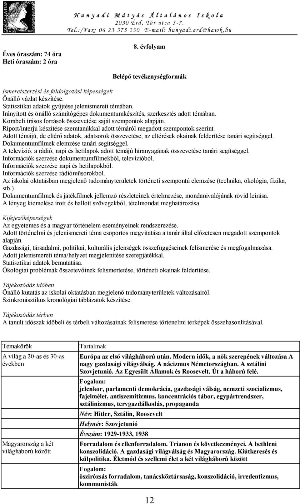 Riport/interjú készítése szemtanúkkal adott témáról megadott szempontok szerint. Adott témájú, de eltérő adatok, adatsorok összevetése, az eltérések okainak felderítése tanári segítséggel.