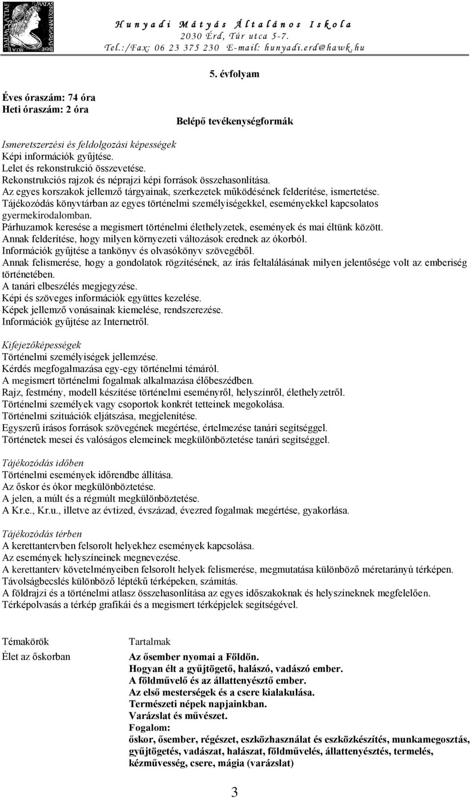 Tájékozódás könyvtárban az egyes történelmi személyiségekkel, eseményekkel kapcsolatos gyermekirodalomban. Párhuzamok keresése a megismert történelmi élethelyzetek, események és mai éltünk között.