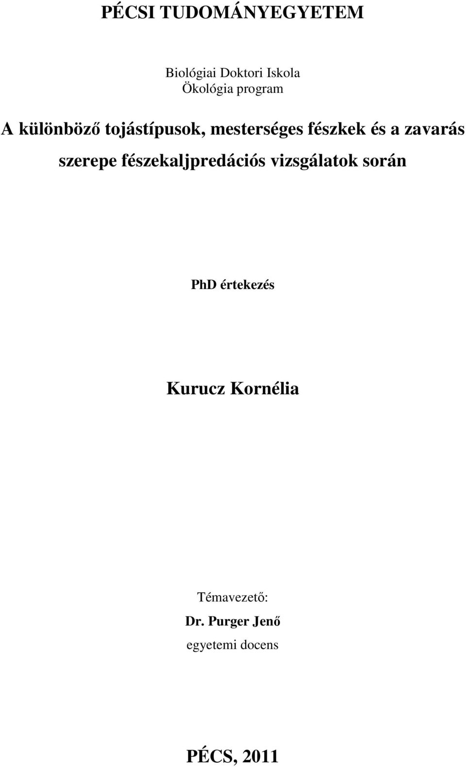 zavarás szerepe fészekaljpredációs vizsgálatok során PhD