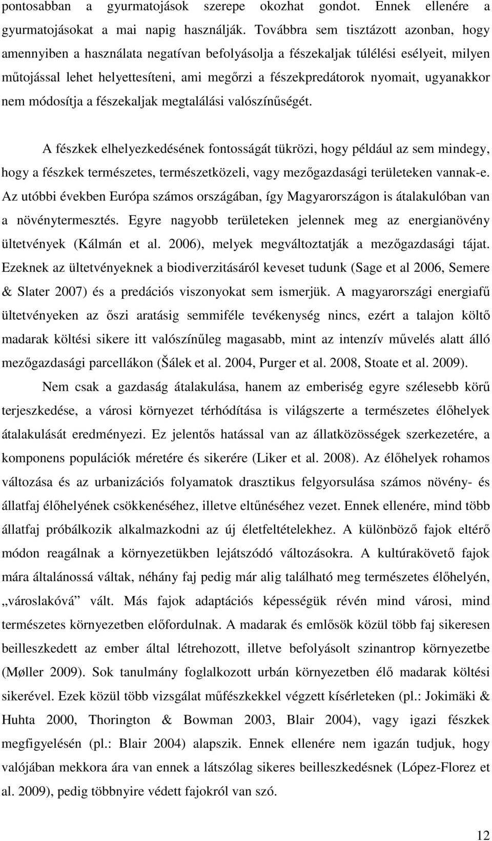 ugyanakkor nem módosítja a fészekaljak megtalálási valószínűségét.