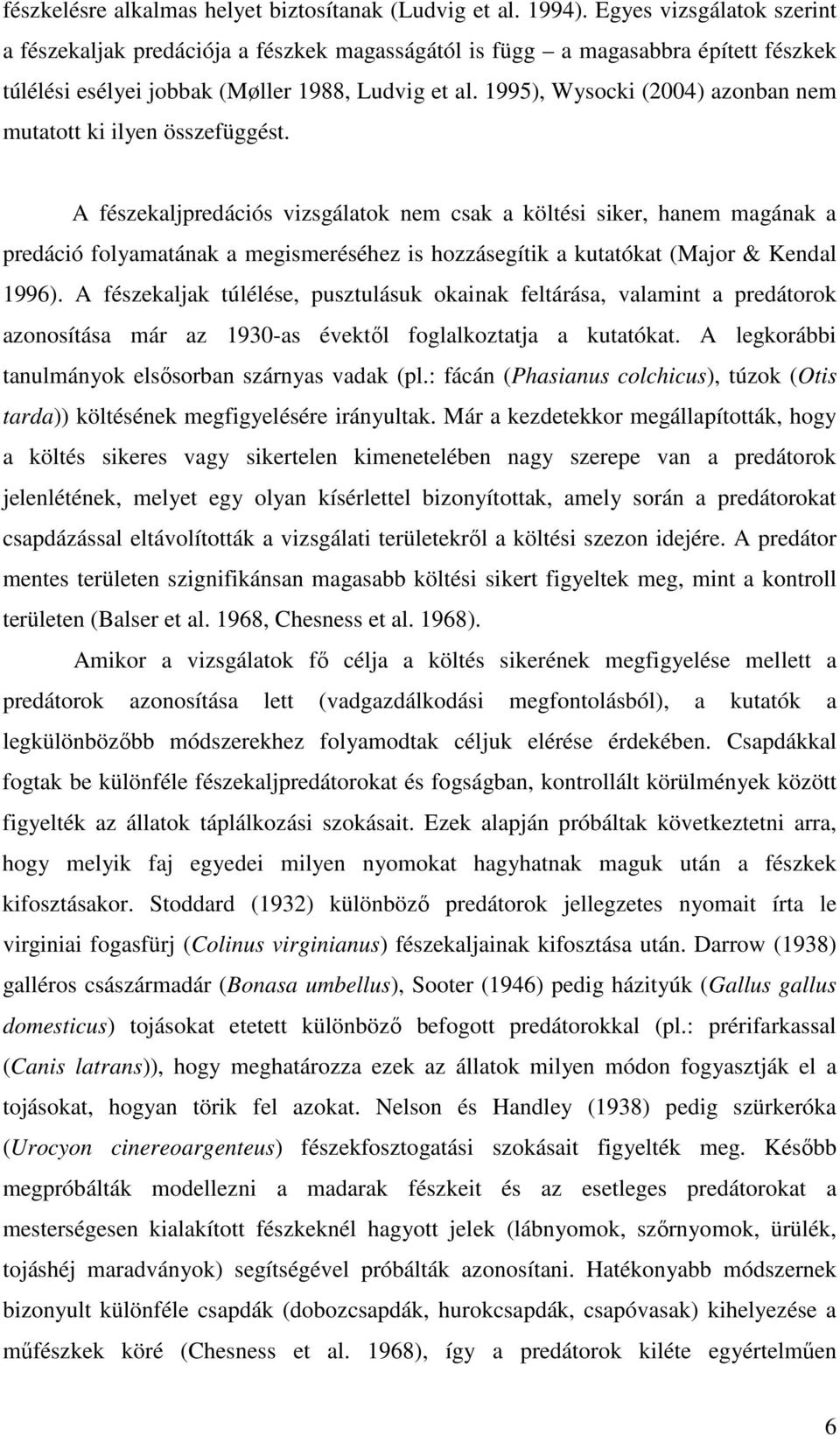 1995), Wysocki (2004) azonban nem mutatott ki ilyen összefüggést.