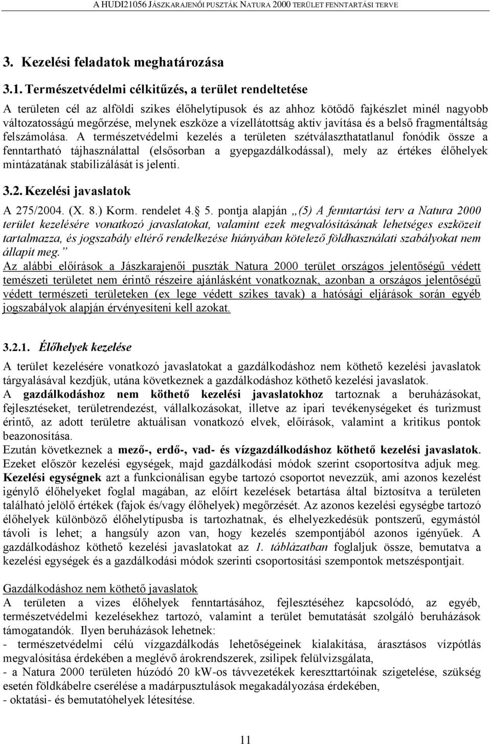 vízellátottság aktív javítása és a belső fragmentáltság felszámolása.