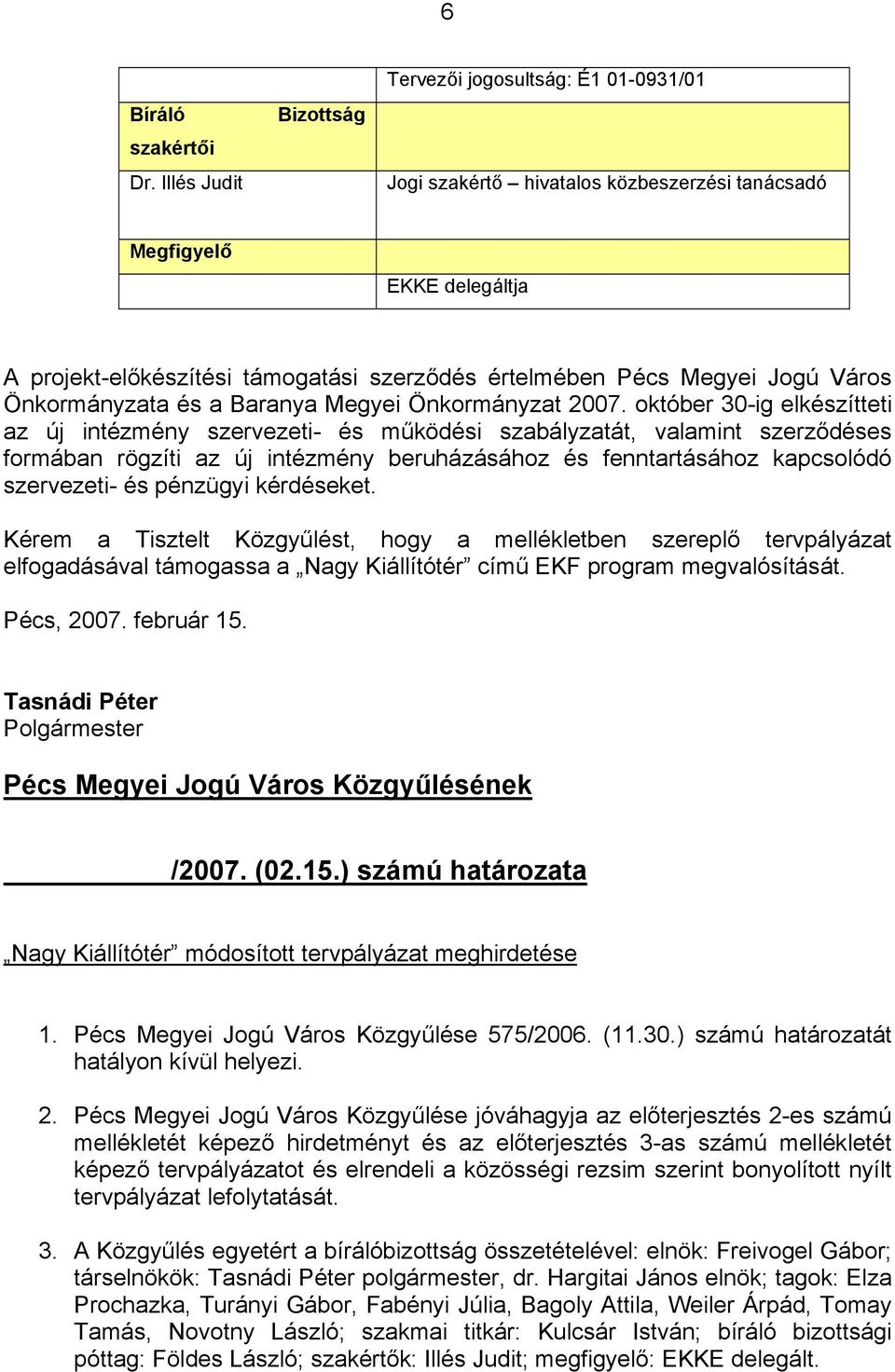 Jogú Város Önkormányzata és a Baranya Megyei Önkormányzat 2007.