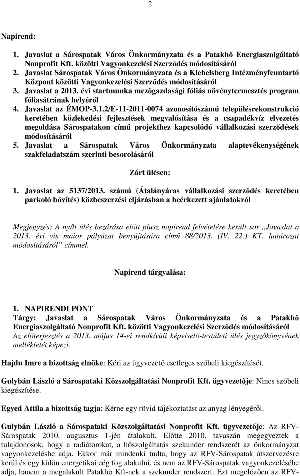 évi startmunka mezőgazdasági fóliás növénytermesztés program fóliasátrának helyéről 4. Javaslat az ÉMOP-3.1.