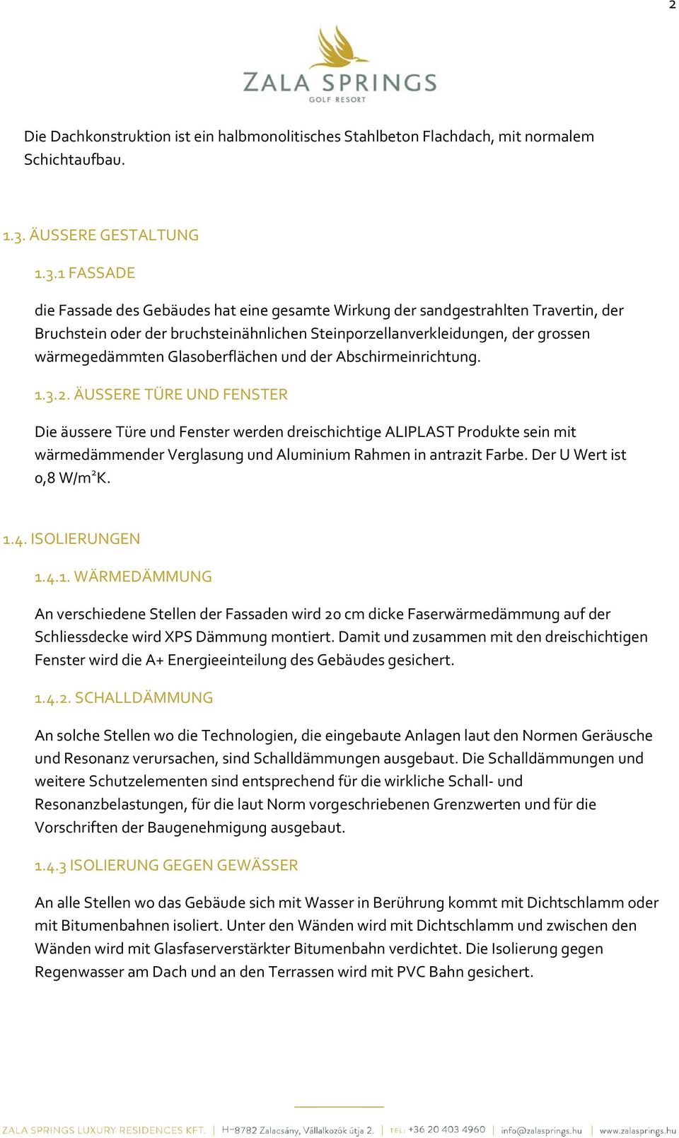 1 FASSADE die Fassade des Gebäudes hat eine gesamte Wirkung der sandgestrahlten Travertin, der Bruchstein oder der bruchsteinähnlichen Steinporzellanverkleidungen, der grossen wärmegedämmten