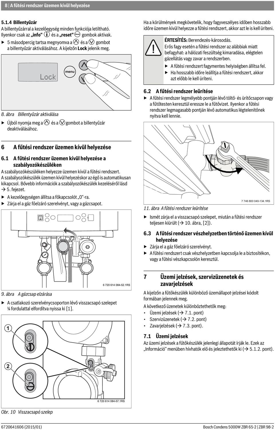 ábra Billentyűzár aktiválása Újból nyomja meg a M és a gombot a billentyűzár deaktiválásához.