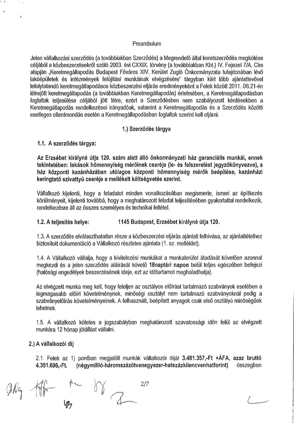 Kerület Zugló Önkormányzata tulajdonában lévő lakóépületek és intézmények felújítási munkáinak elvégzésére" tárgyban kiírt több ajánlattevővel lefolytatandó keretmegállapodásos közbeszerzési eljárás