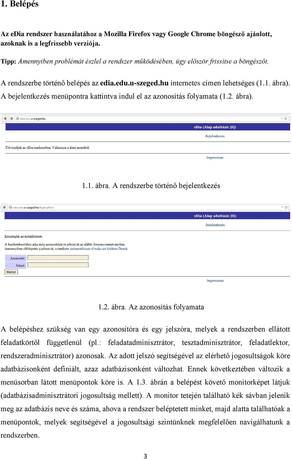 A bejelentkezés menüpontra kattintva indul el az azonosítás folyamata (1.2. ábra)