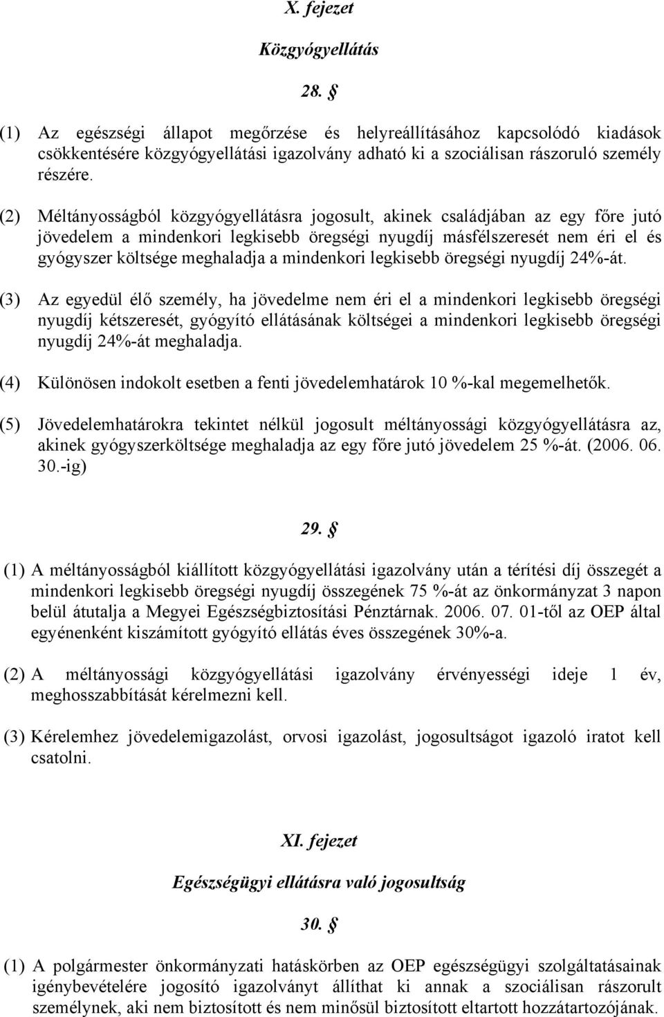 mindenkori legkisebb öregségi nyugdíj 24%-át.