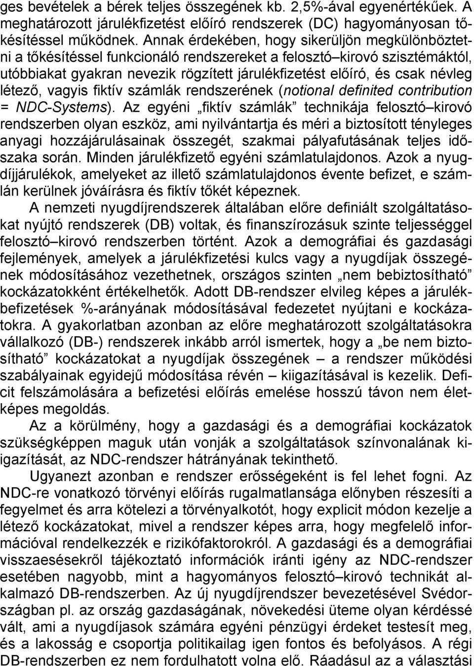 létező, vagyis fiktív számlák rendszerének (notional definited contribution = NDC-Systems).