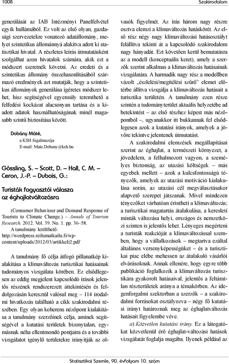 A részletes leírás útmutatásként szolgálhat azon hivatalok számára, akik ezt a módszert szeretnék követni.