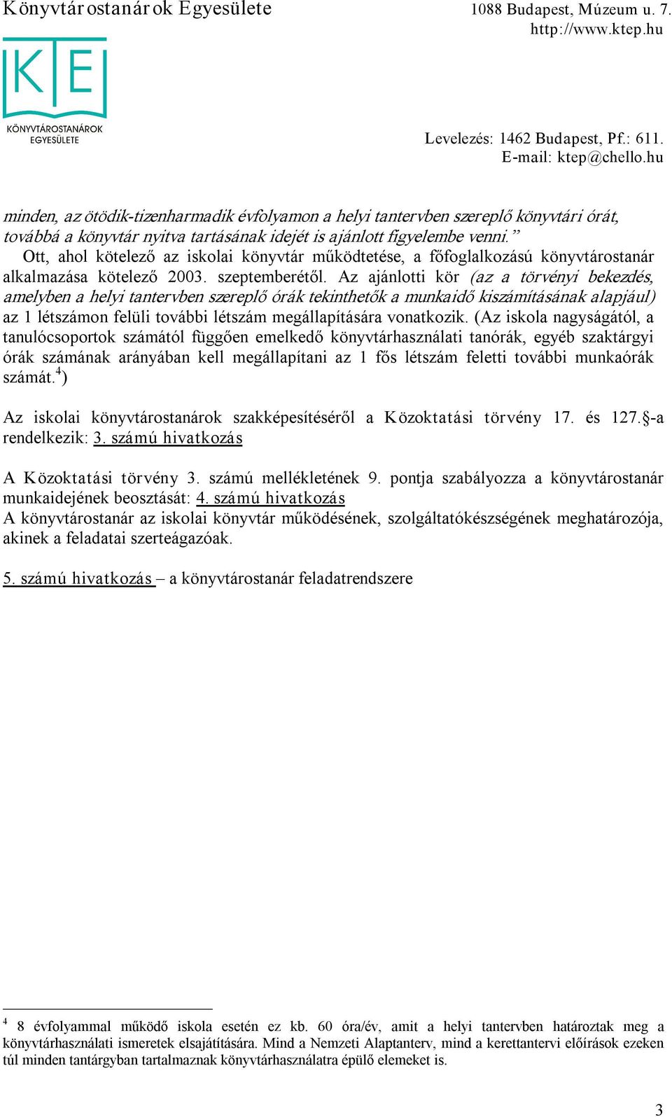 Az ajánlotti kör (az a törvényi bekezdés, amelyben a helyi tantervben szereplő órák tekinthetők a munkaidő kiszámításának alapjául) az 1 létszámon felüli további létszám megállapítására vonatkozik.