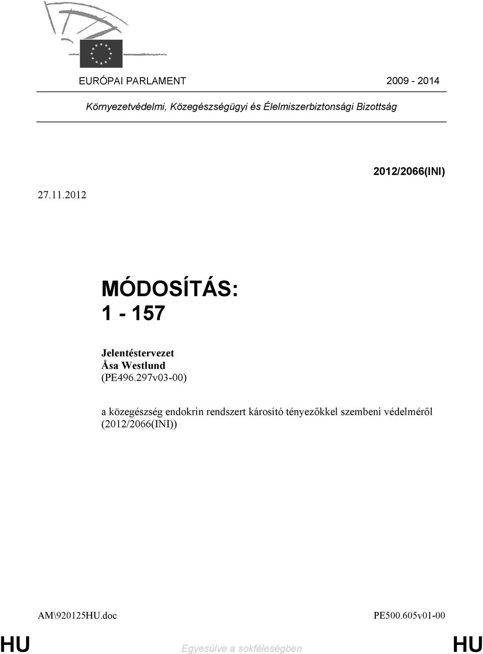2012 2012/2066(INI) MÓDOSÍTÁS: 1-157 Jelentéstervezet Åsa Westlund (PE496.