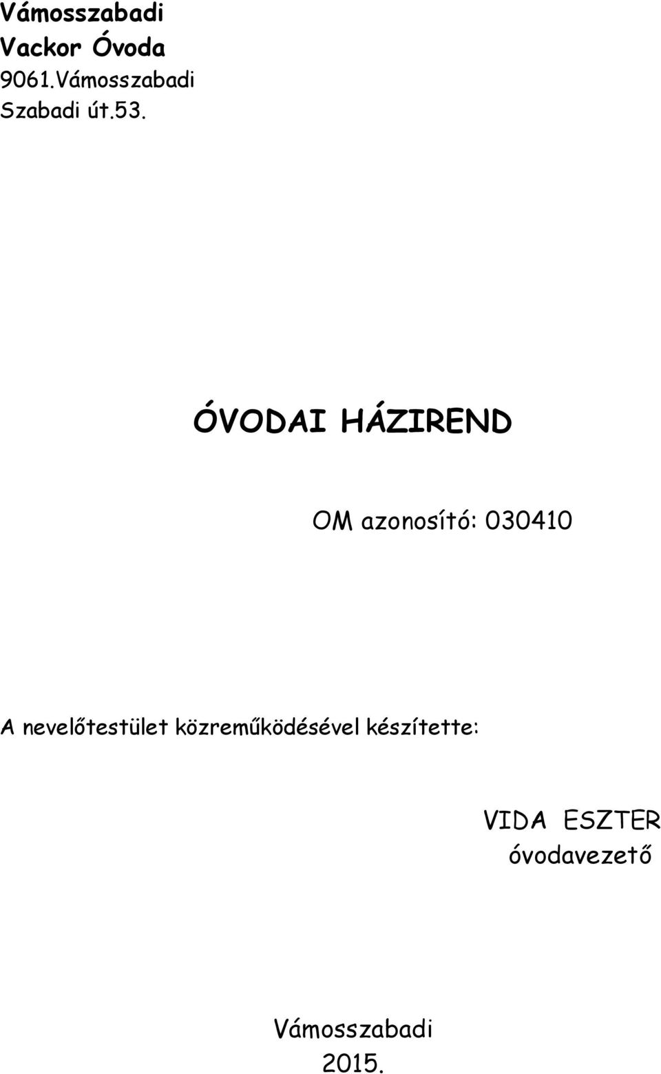 ÓVODAI HÁZIREND OM azonosító: 030410 A