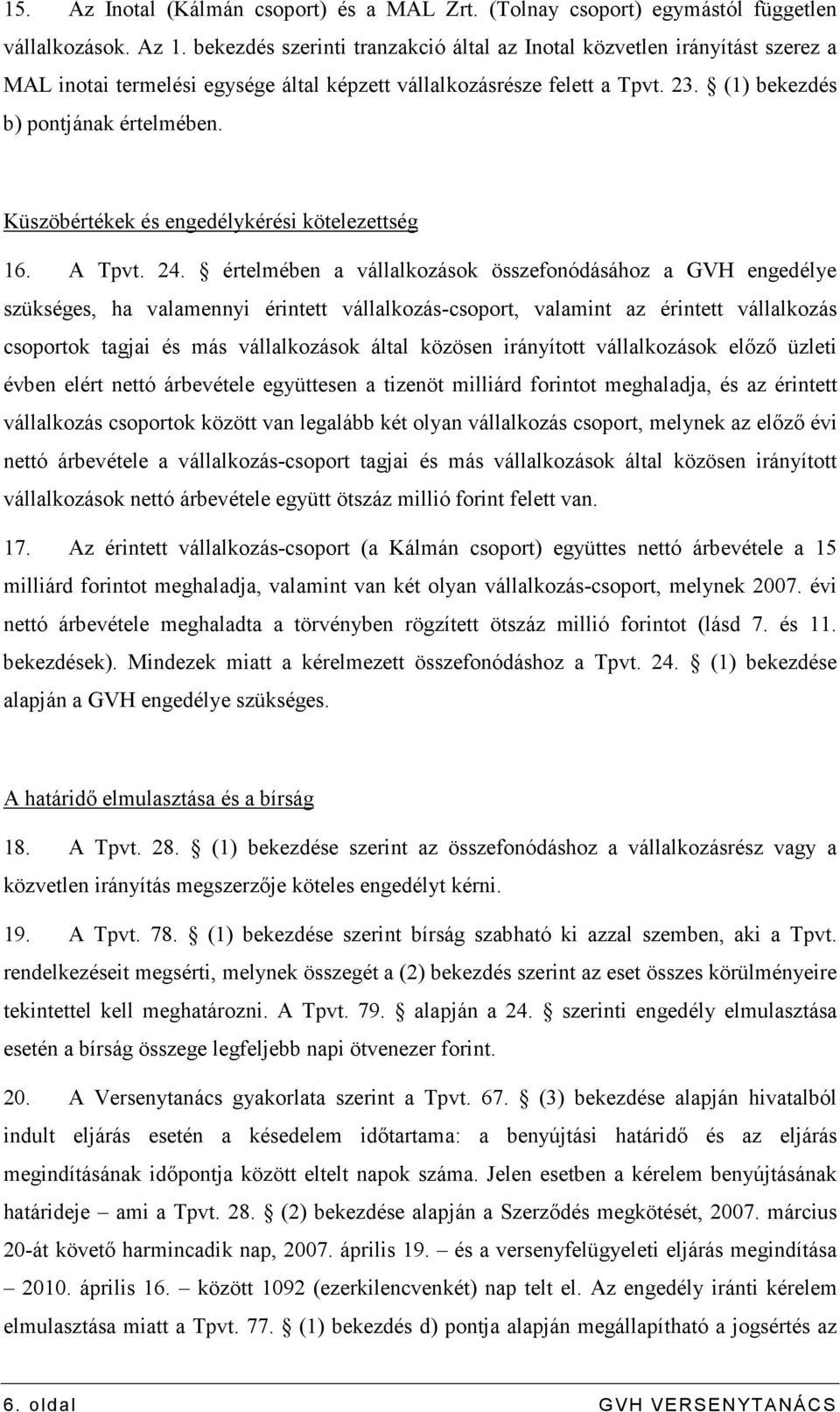 Küszöbértékek és engedélykérési kötelezettség 16. A Tpvt. 24.