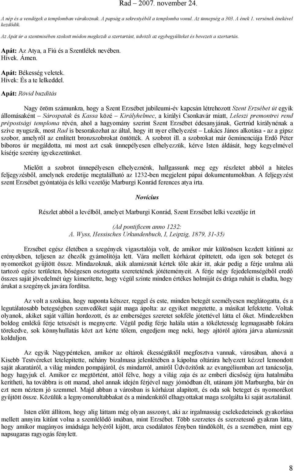 Hívek: És a te lelkeddel.