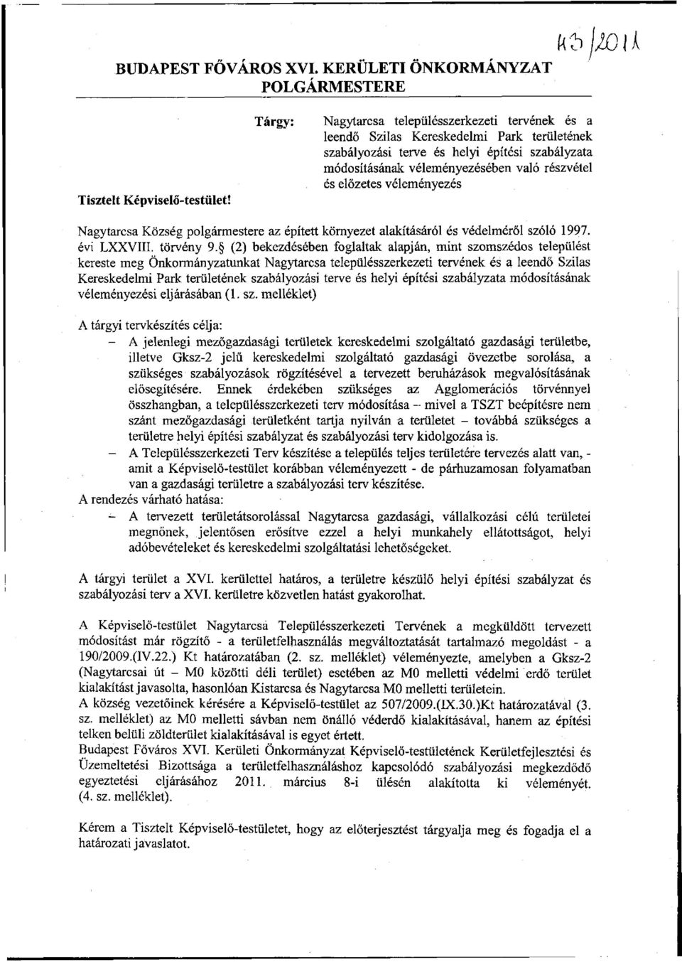 előzetes véleményezés Nagytarcsa Község polgármestere az épített környezet alakításáról és védelméről szóló 1997. évi LXXVIII. törvény 9.