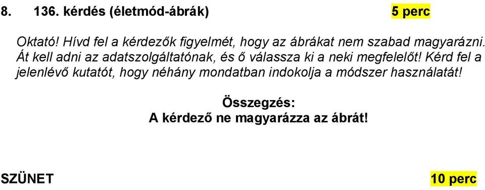 Át kell adni az adatszolgáltatónak, és ő válassza ki a neki megfelelőt!