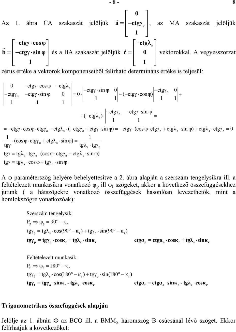 = 1 1 = ctgγ cϕ ctgγ ctg λ ( ctgγ + ctgγ in ϕ= ) ctg γ (cϕ ctgγ + ctgλ in ϕ+ ) ctgλ ctgγ = 0 1 1 (c ϕ ctgγ + ctgλ in ϕ ) = tgγ tgλ tgγ tgγ= tgλ tg γ (cϕ ctgγ + ctgλ in ϕ) tgγ= tgλ cϕ+ tgγ in ϕ A φ