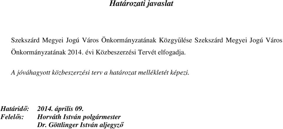 évi Közbeszerzési Tervét elfogadja.