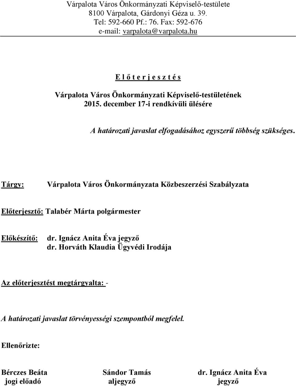 december 17-i rendkívüli ülésére A határozati javaslat elfogadásához egyszerű többség szükséges.