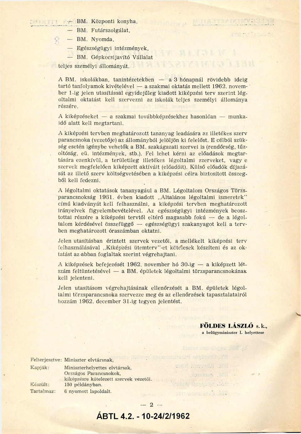 novem ber 1-jéig jelen utasítással egyidejűleg kiadott kiképzési terv szerint lég oltalmi oktatást kell szervezni az iskolák teljes személyi állománya részére.