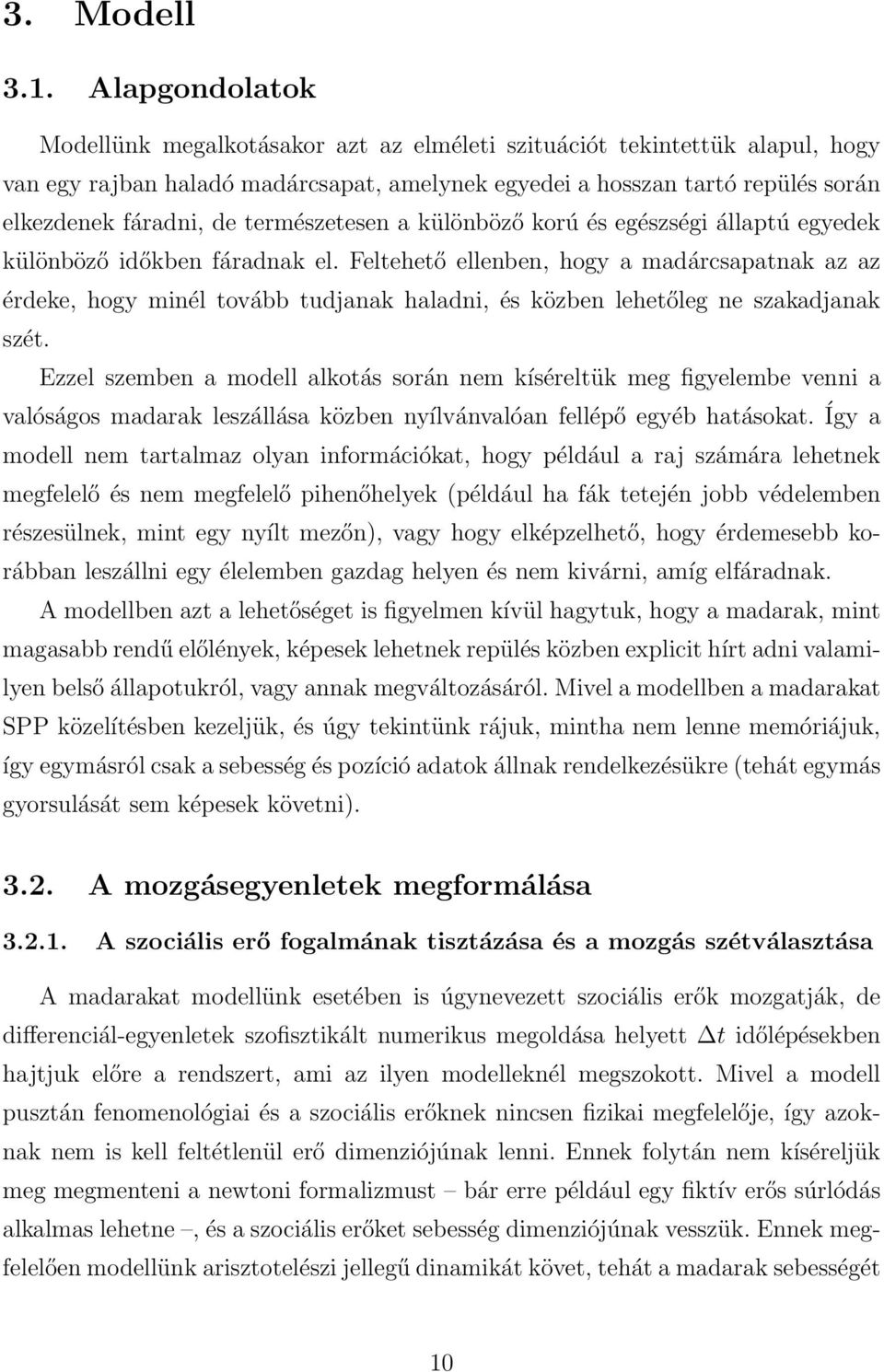 természetesen a különböző korú és egészségi állaptú egyedek különböző időkben fáradnak el.