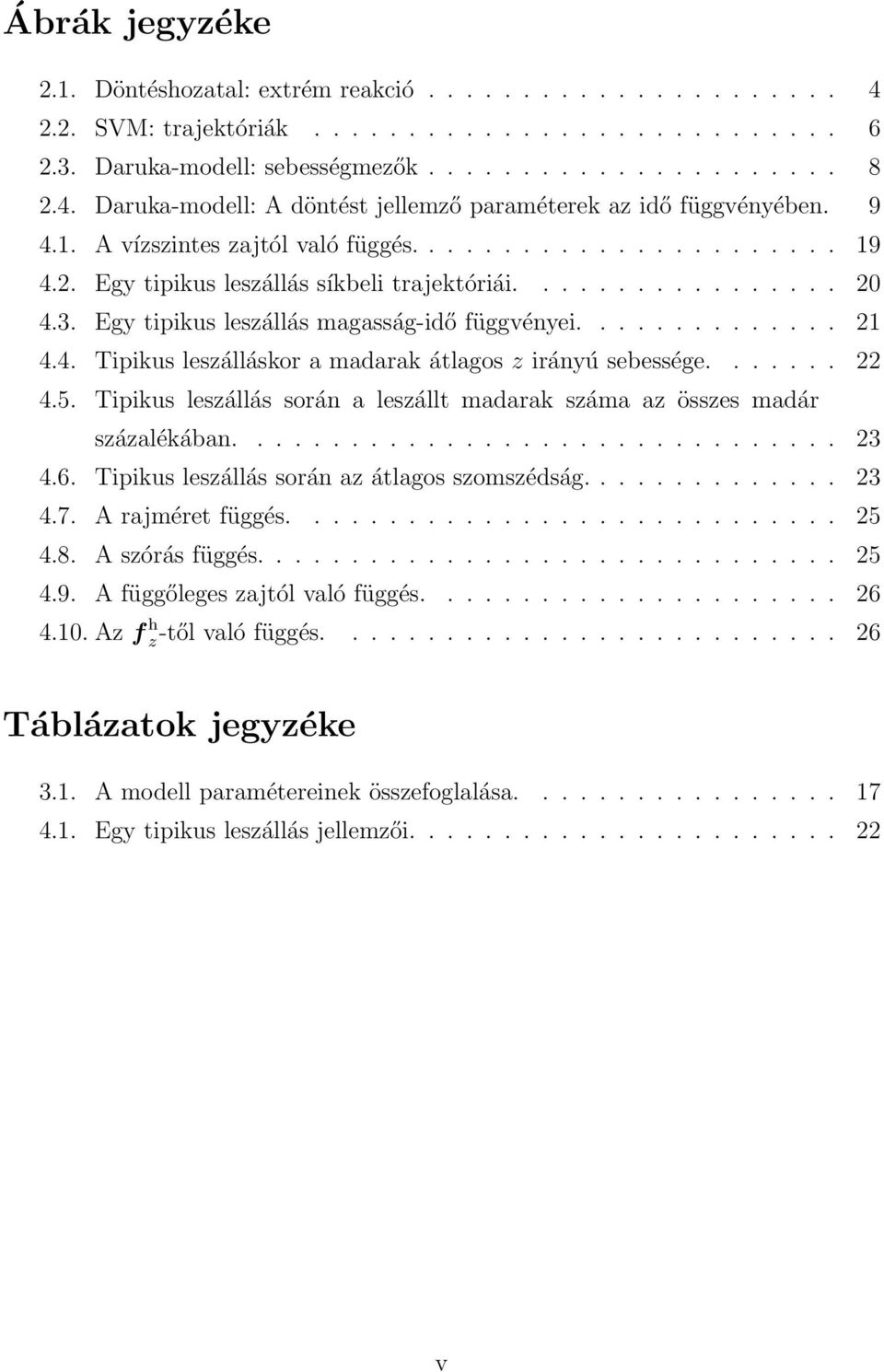 4. Tipikus leszálláskor a madarak átlagos z irányú sebessége....... 22 4.5. Tipikus leszállás során a leszállt madarak száma az összes madár százalékában................................ 23 4.6.