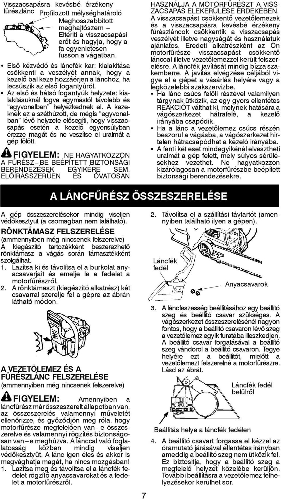 S Az első és hátsó fogantyúk helyzete: kialakításuknál fogva egymástól távolabb és egyvonalban helyezkednek el.