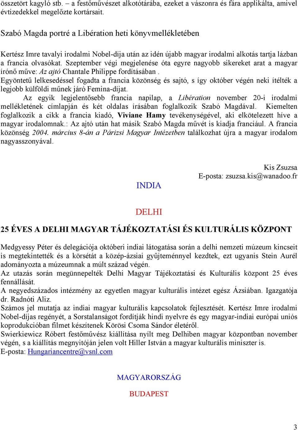 Szeptember végi megjelenése óta egyre nagyobb sikereket arat a magyar írónő műve: Az ajtó Chantale Philippe fordításában.