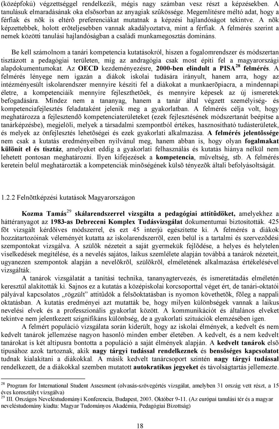 A felmérés szerint a nemek közötti tanulási hajlandóságban a családi munkamegosztás domináns.