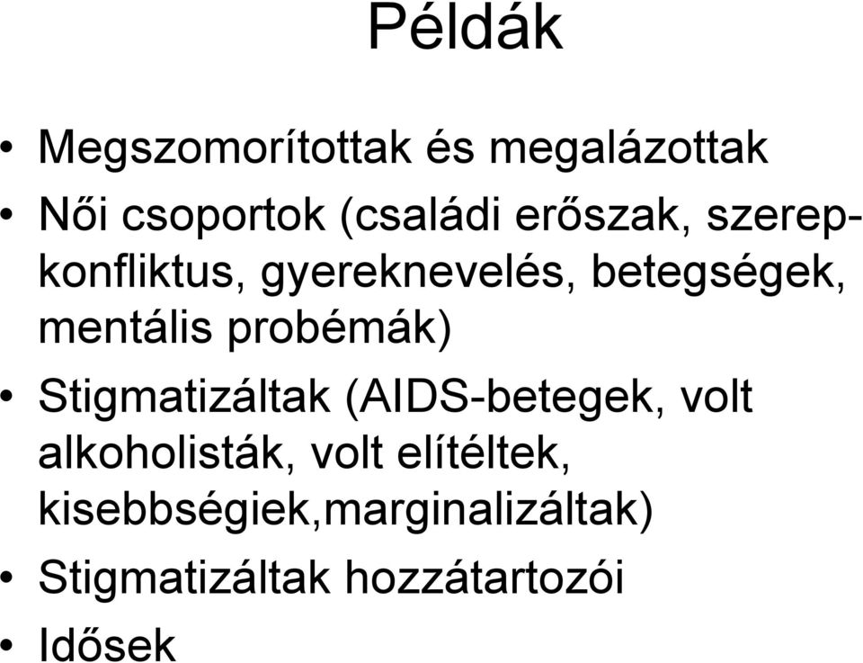 probémák) Stigmatizáltak (AIDS-betegek, volt alkoholisták, volt