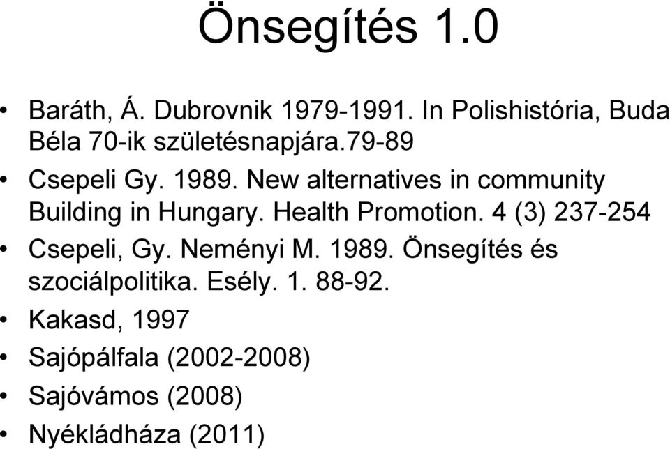 New alternatives in community Building in Hungary. Health Promotion.