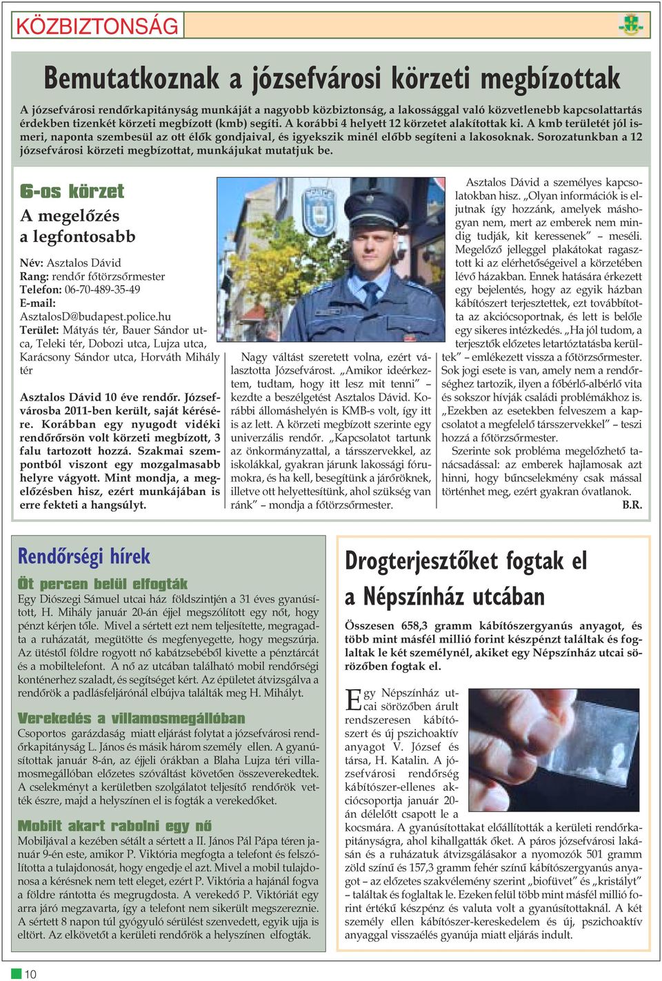 Sorozatunkban a 12 józsefvárosi körzeti megbízottat, munkájukat mutatjuk be.