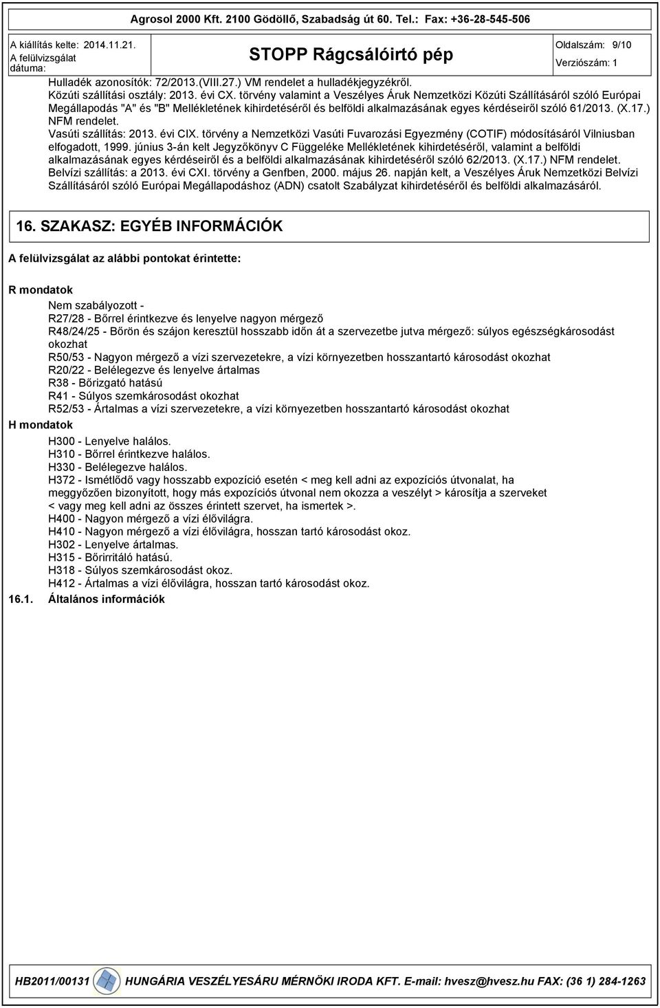 (X.17.) NFM rendelet. Vasúti szállítás: 2013. évi CIX. törvény a Nemzetközi Vasúti Fuvarozási Egyezmény (COTIF) módosításáról Vilniusban elfogadott, 1999.