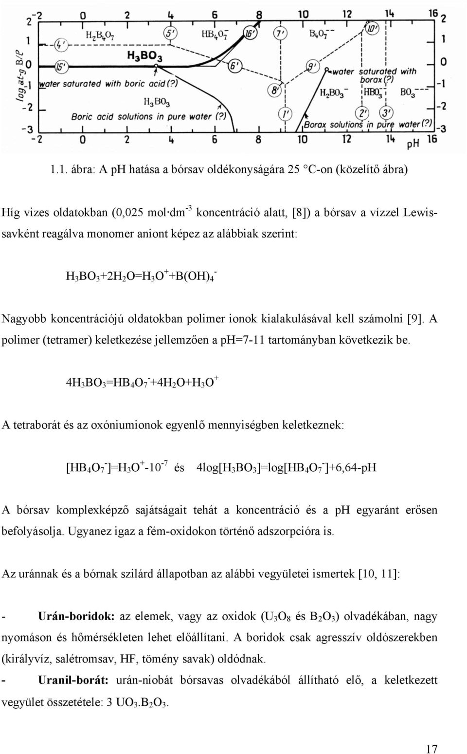 A polimer (tetramer) keletkezése jellemzően a ph=7-11 tartományban következik be.