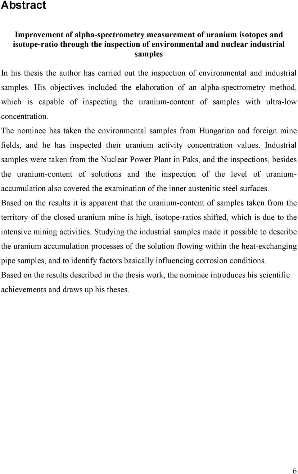 His objectives included the elaboration of an alpha-spectrometry method, which is capable of inspecting the uranium-content of samples with ultra-low concentration.