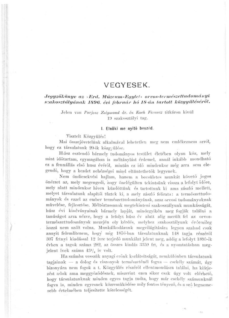 Mai összejövetelünk alkalmával lehetetlen meg nem emlékeznem arról, hogy ez társulatunk 20-ik közgyűlése.
