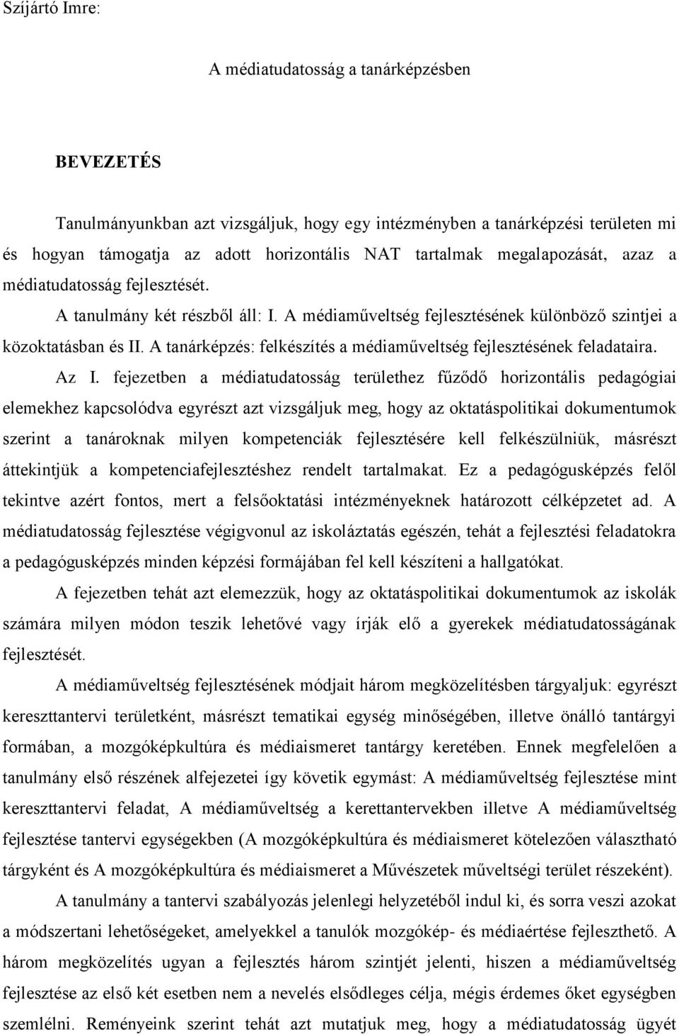 A tanárképzés: felkészítés a médiaműveltség fejlesztésének feladataira. Az I.