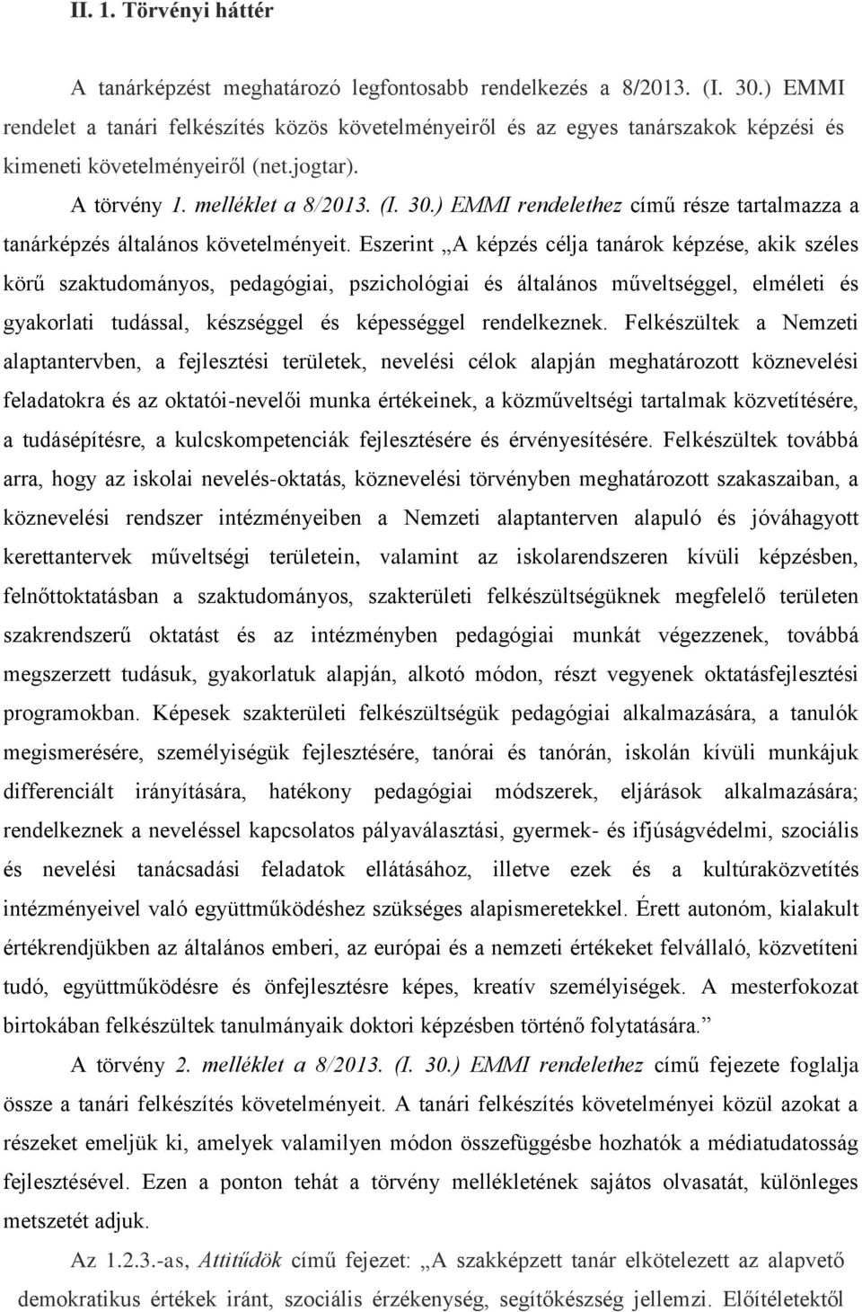 ) EMMI rendelethez című része tartalmazza a tanárképzés általános követelményeit.