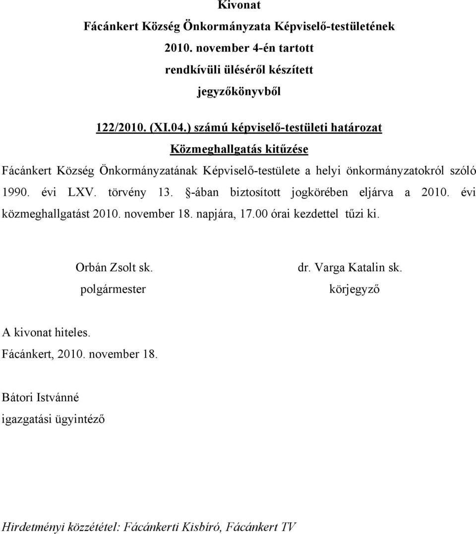 Önkormányzatának Képviselő-testülete a helyi önkormányzatokról szóló 1990. évi LXV.