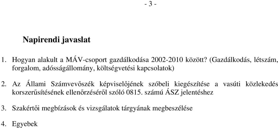 Az Állami Számvevőszék képviselőjének szóbeli kiegészítése a vasúti közlekedés korszerűsítésének